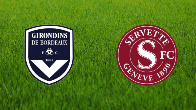 Girondins de Bordeaux vs. Servette FC