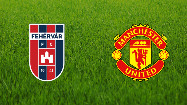 Fehérvár FC vs. Manchester United