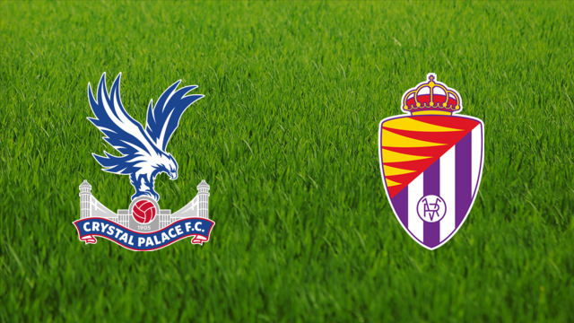 Crystal Palace vs. Real Valladolid