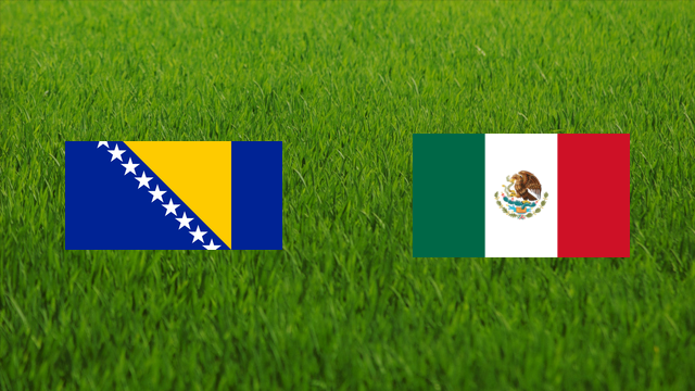 Bosnia and Herzegovina vs. Mexico Bosnia and Herzegovina vs. Mexico