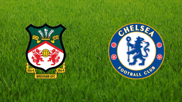 Wrexham AFC vs. Chelsea FC Wrexham AFC vs. Chelsea FC