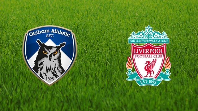 Oldham Athletic vs. Liverpool FC
