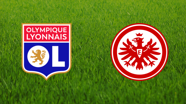 Olympique Lyonnais vs. Eintracht Frankfurt